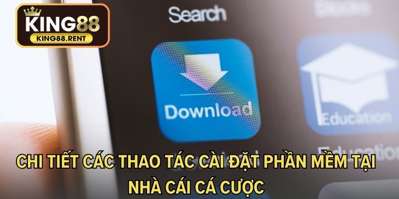 Chi tiết các thao tác cài đặt phần mềm tại nhà cái cá cược