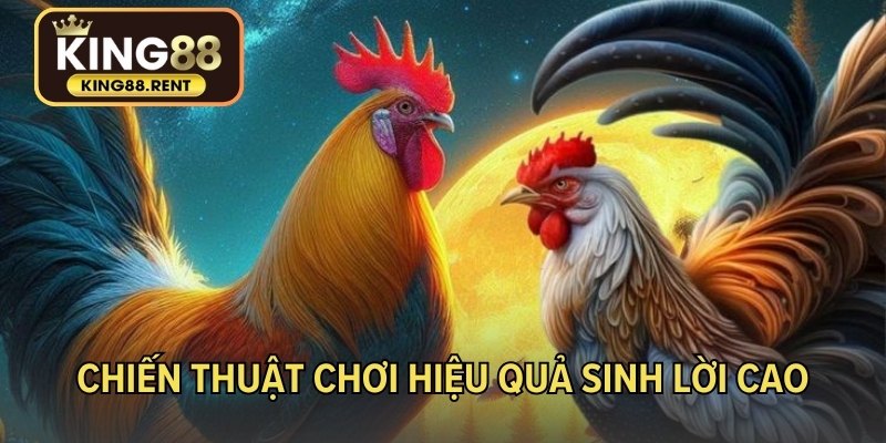 Chiến thuật chơi hiệu quả sinh lời cao