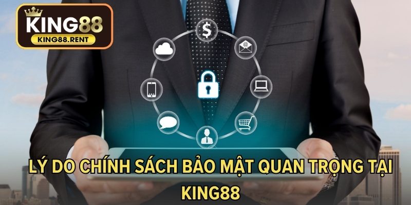 Lý do chính sách bảo mật quan trọng tại KING88