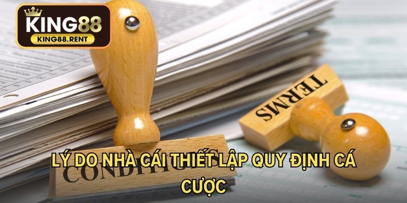 Lý do nhà cái thiết lập quy định cá cược