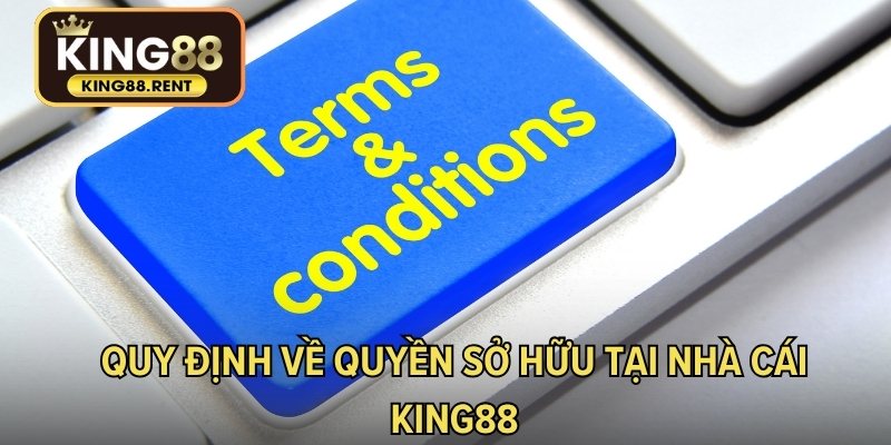 Quy định về quyền sở hữu tại nhà cái KING88