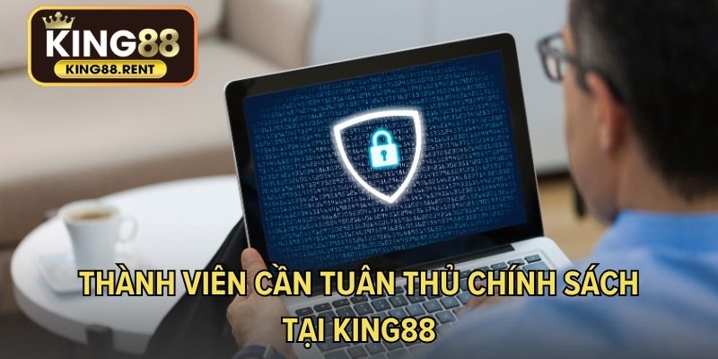 Thành viên cần tuân thủ chính sách tại KING88